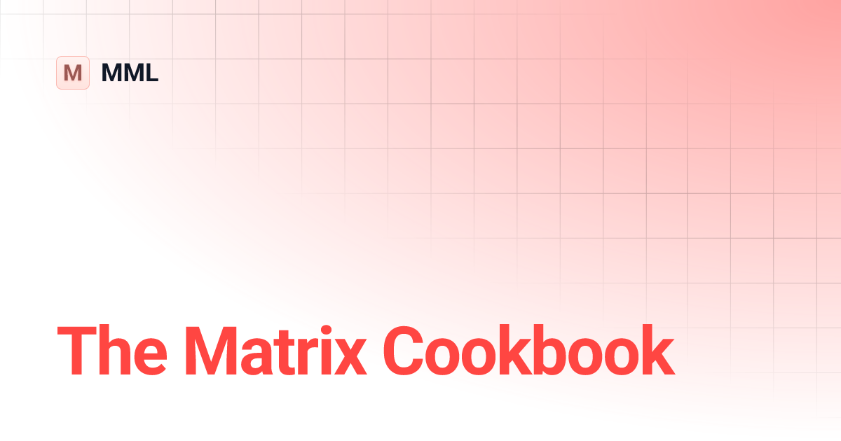 The Matrix Cookbook | MML